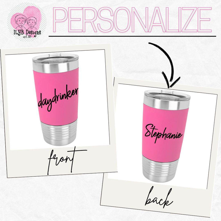 Daydrinker Funny Drinking Tumbler | Personalized Stainless Steel Tumbler - ILYB Designs