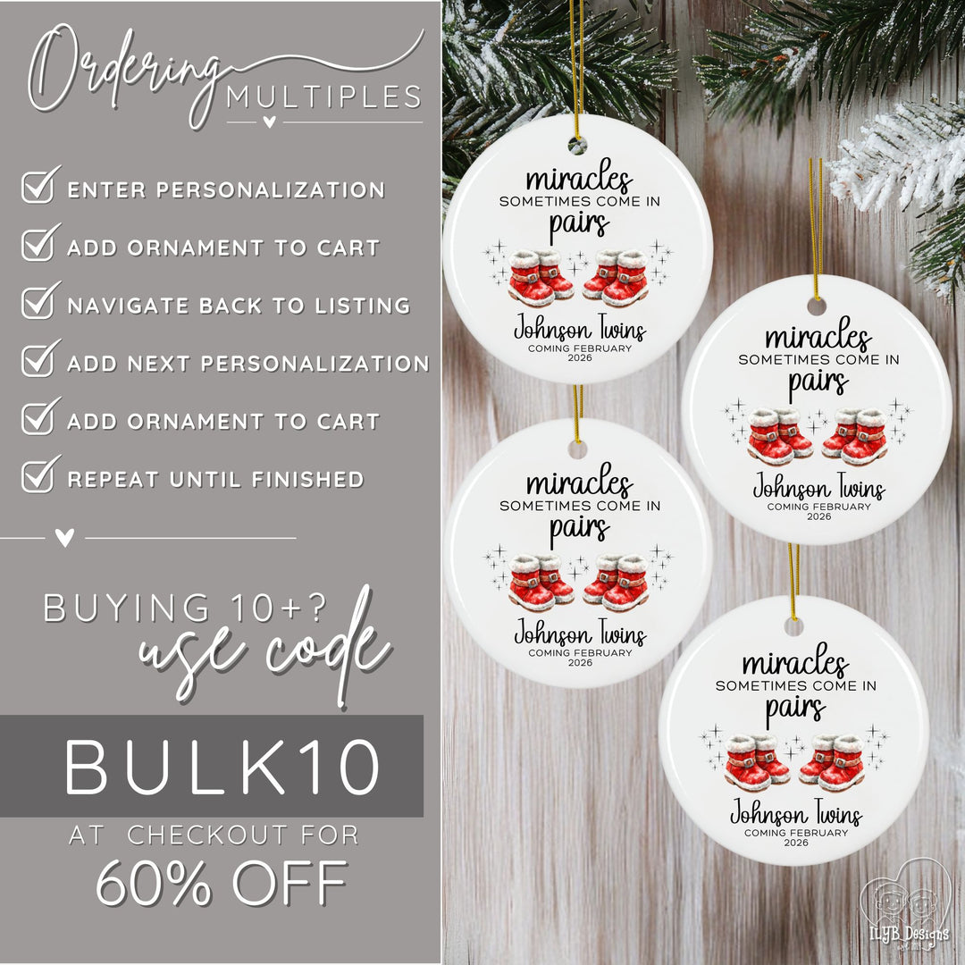 How to order multiple miracles sometimes come in pairs twins pregnancy ornaments. Enter personalization, add ornament to cart, navigate back to listing, add next personalization, add ornament to cart, repeat until finished. If you're buying 10 or more ornaments, use code BULK10 at checkout for 60% off your order.