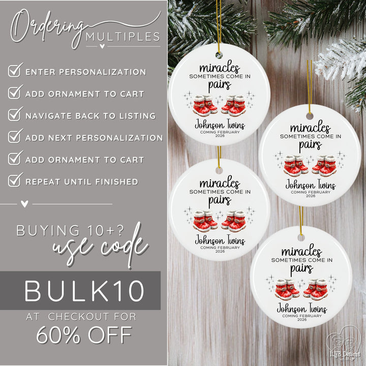 How to order multiple miracles sometimes come in pairs twins pregnancy ornaments. Enter personalization, add ornament to cart, navigate back to listing, add next personalization, add ornament to cart, repeat until finished. If you're buying 10 or more ornaments, use code BULK10 at checkout for 60% off your order.