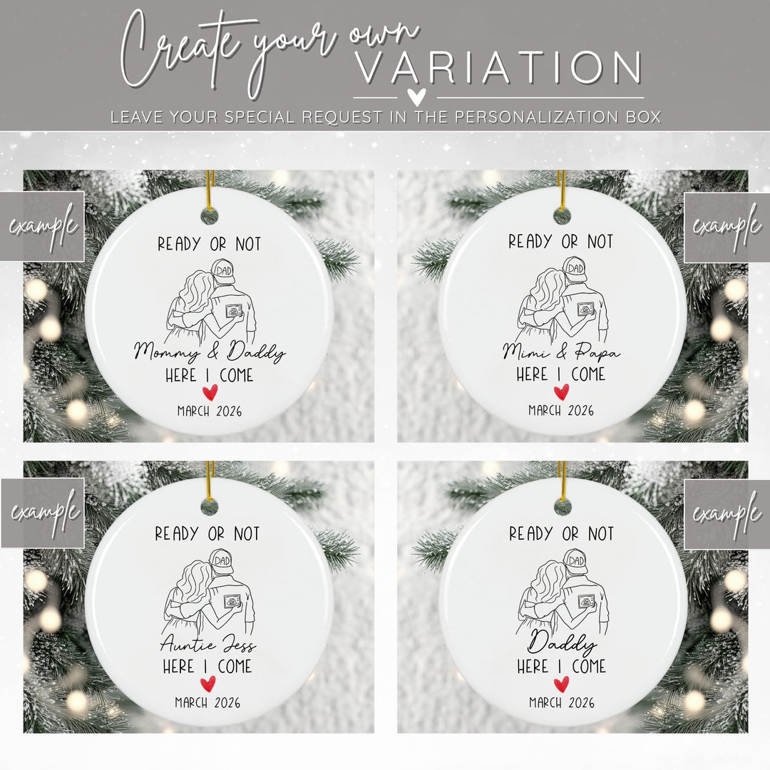 Graphic showing 4 examples of how you can create your own variation of the Christmas ornament by adding different names (such as mimi & papa, auntie jess, etc.) to a round white personalized ceramic Christmas pregnancy announcement ornament featuring a black and white line drawing of a man and woman holding a sonogram, with the dad wearing a “DAD” hat. The playful phrase, “Ready or not, here I come Mommy & Daddy” and a red heart accent make it a touching keepsake ornament.