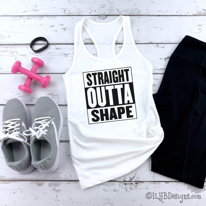 Straight Outta Shape Workout Tank | Funny Workout Tanks - ILYB Designs