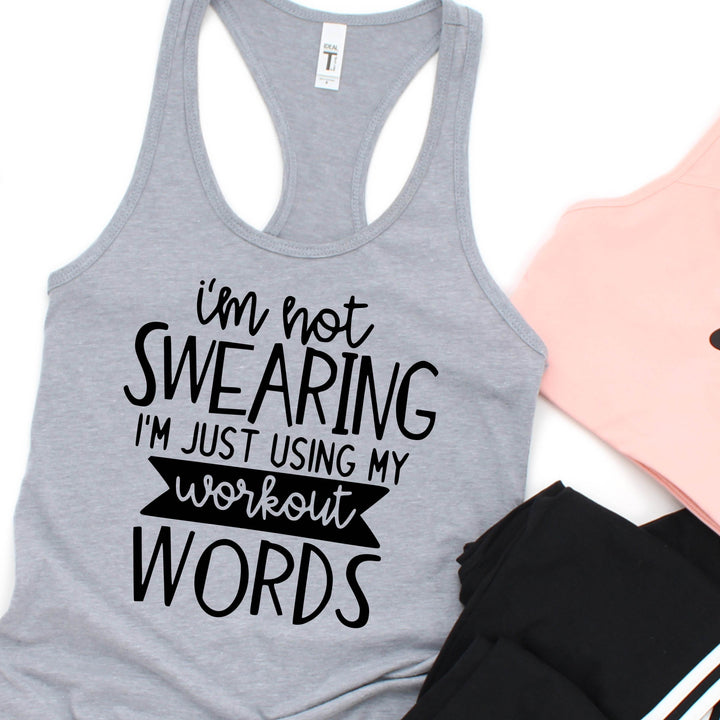 I'm Not Swearing I'm Just Using My Workout Words | Funny Workout Tank - ILYB Designs