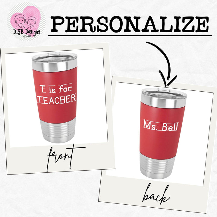 T is for Teacher Travel Mug | Personalized Stainless Steel Tumbler - ILYB Designs