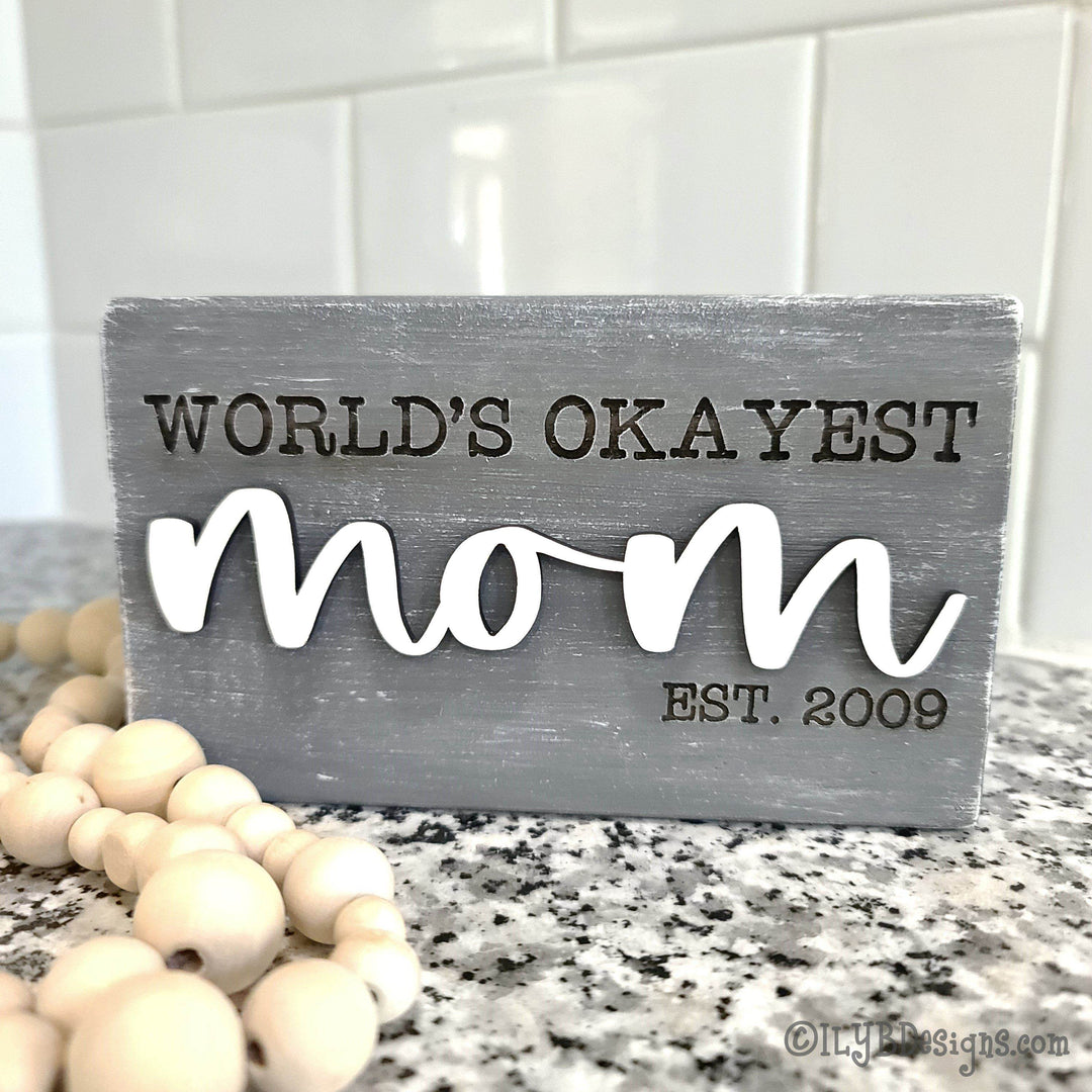 World's Okayest Mom Wood Block Sign - ILYB Designs