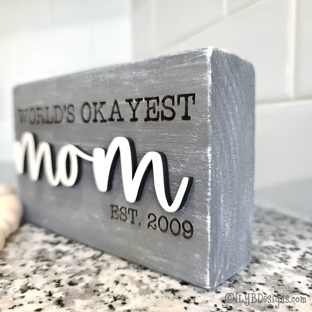 World's Okayest Mom Wood Block Sign - ILYB Designs