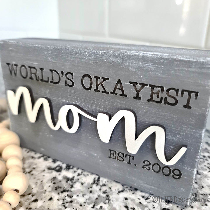 World's Okayest Mom Wood Block Sign - ILYB Designs