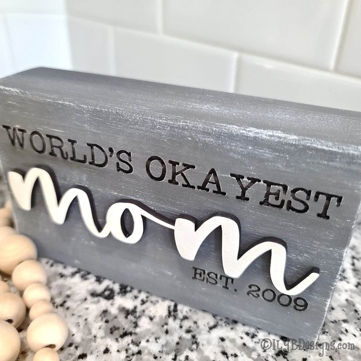 World's Okayest Mom Wood Block Sign - ILYB Designs