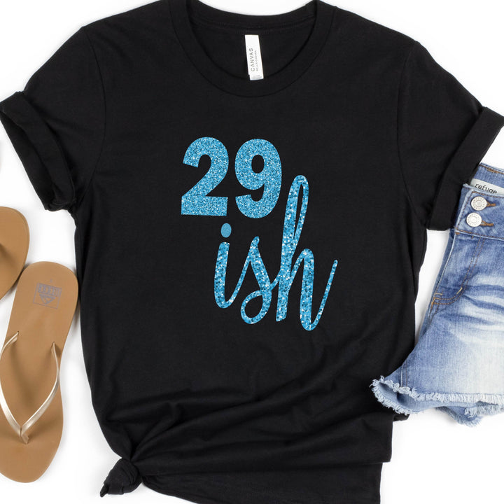 29ish Glitter Shirt | 30th Birthday Shirt | Funny Birthday Shirt - ILYB Designs