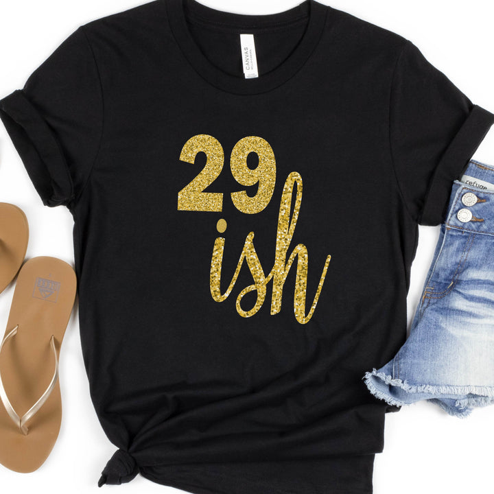 29ish Glitter Shirt | 30th Birthday Shirt | Funny Birthday Shirt - ILYB Designs