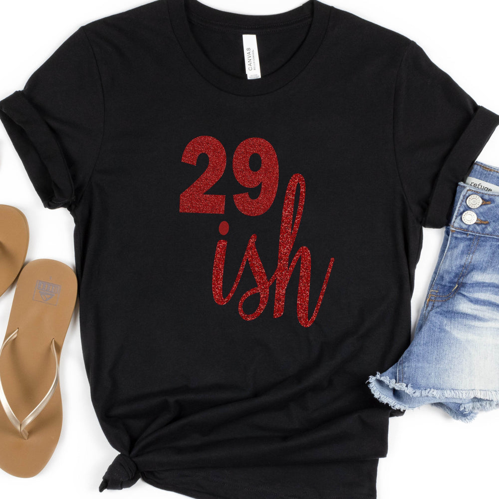 29ish Glitter Shirt | 30th Birthday Shirt | Funny Birthday Shirt - ILYB Designs
