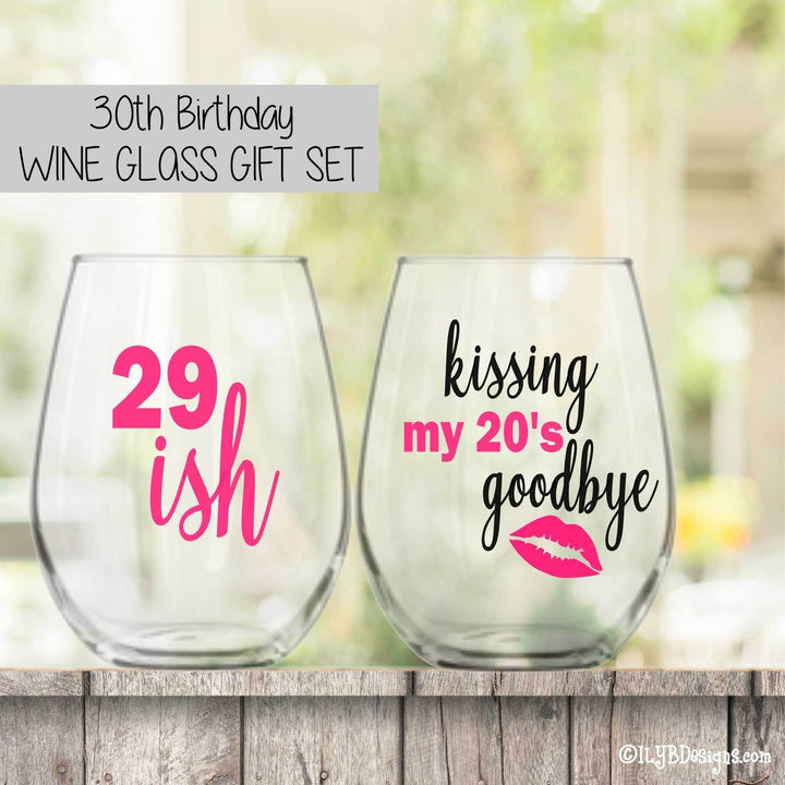 30th Birthday Wine Glass Set - 29ISH / KISSING MY 20'S GOODBYE - ILYB Designs