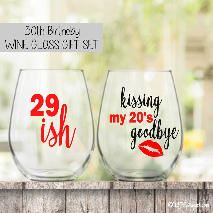 30th Birthday Wine Glass Set - 29ISH / KISSING MY 20'S GOODBYE - ILYB Designs