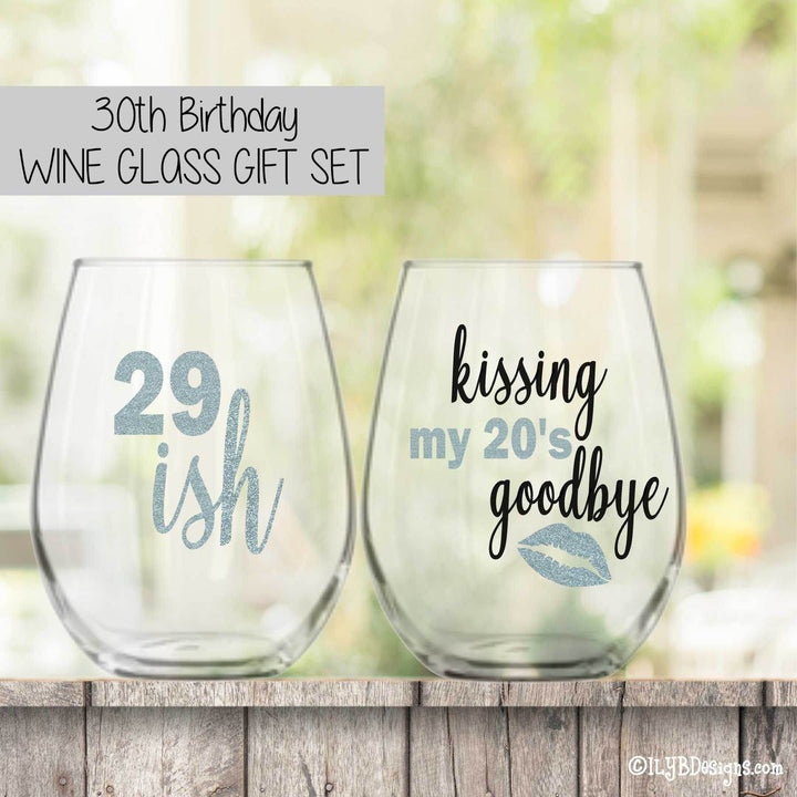 30th Birthday Wine Glass Set - 29ISH / KISSING MY 20'S GOODBYE - ILYB Designs