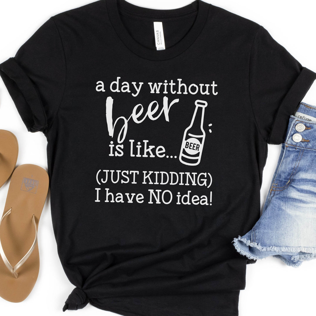 A Day Without Beer | Funny Drinking Shirts - ILYB Designs