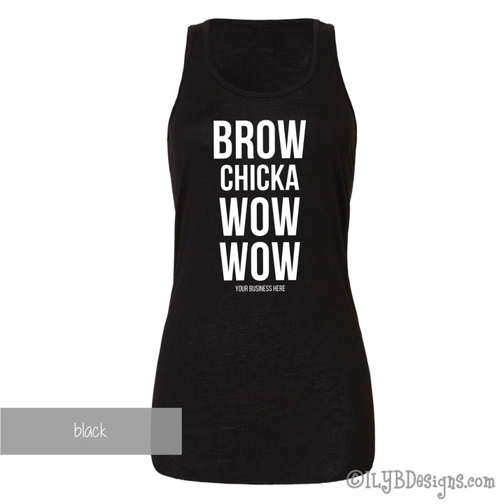 Brow Chicka Wow Wow Tank - Custom Brow Tank - Eyebrows Tank - Funny Makeup Quote - ILYB Designs