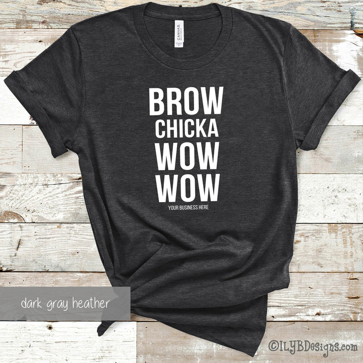 Brow Chicka Wow Wow T-Shirt - Custom Brow Shirt - Eyebrows Shirt - Funny Makeup Quote - ILYB Designs
