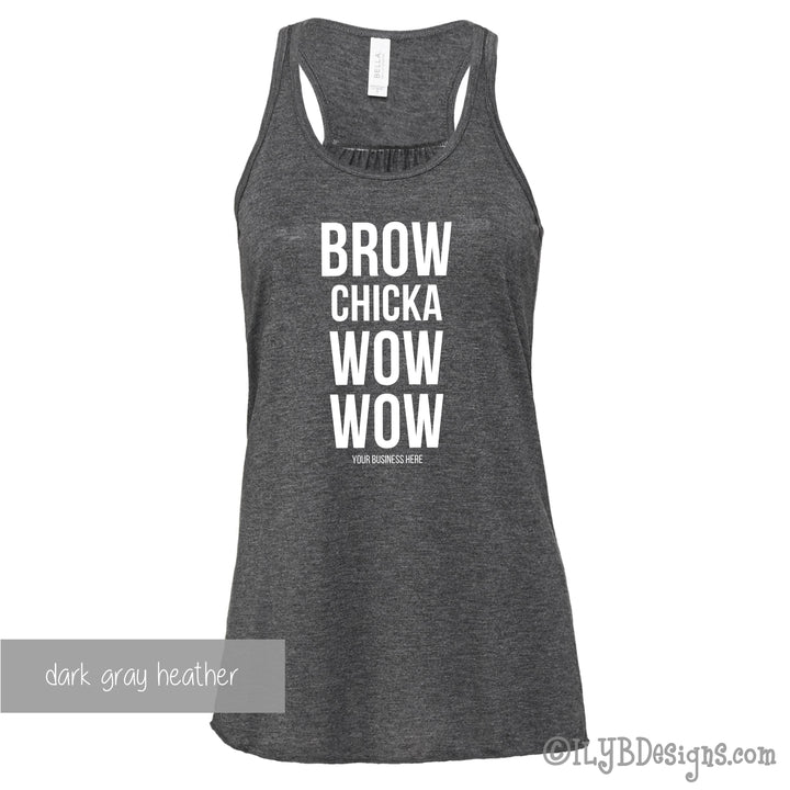 Brow Chicka Wow Wow Tank - Custom Brow Tank - Eyebrows Tank - Funny Makeup Quote - ILYB Designs
