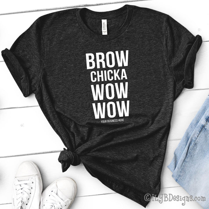 Brow Chicka Wow Wow T-Shirt - Custom Brow Shirt - Eyebrows Shirt - Funny Makeup Quote - ILYB Designs