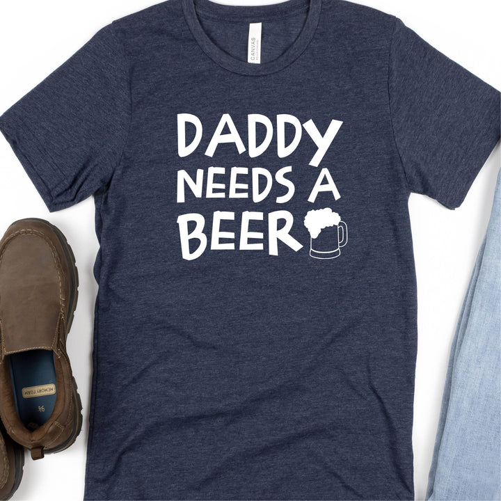 Daddy Needs a Beer | Funny Drinking Shirts - ILYB Designs