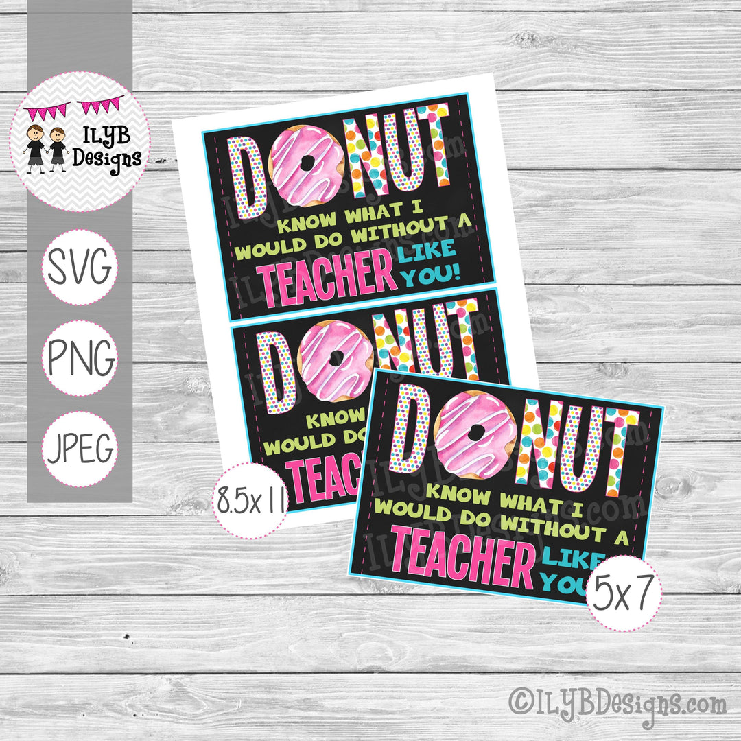 Donut Know What I Would Do Without a Teacher Like You SVG, PNG, JPEG Cutting Files - ILYB Designs