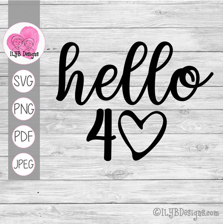 Hello 40 SVG, 40th Birthday SVG, 40th Birthday Cut File - ILYB Designs
