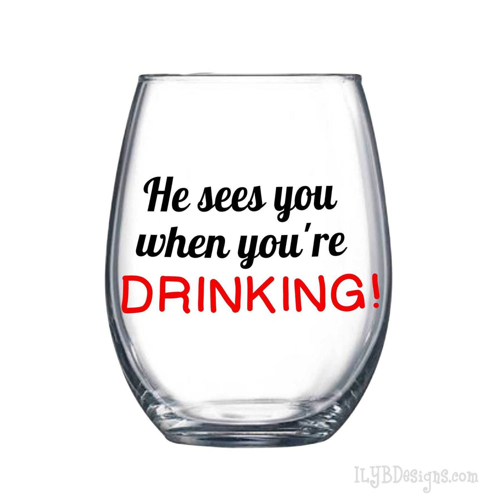 Christmas Wine Glass - He Sees You When You're Drinking Stemless Wine Glass - ILYB Designs