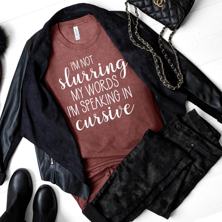I'm Not Slurring My Words I'm Speaking in Cursive | Funny Drinking Shirts - ILYB Designs