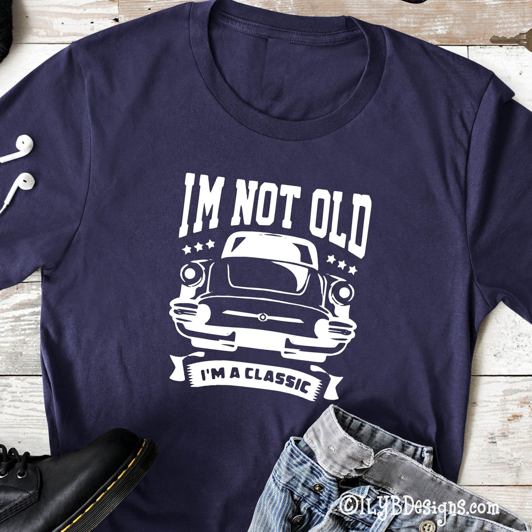 I'm Not Old I'm a Classic Vintage Car Graphic | Men's Funny Birthday Shirt - ILYB Designs