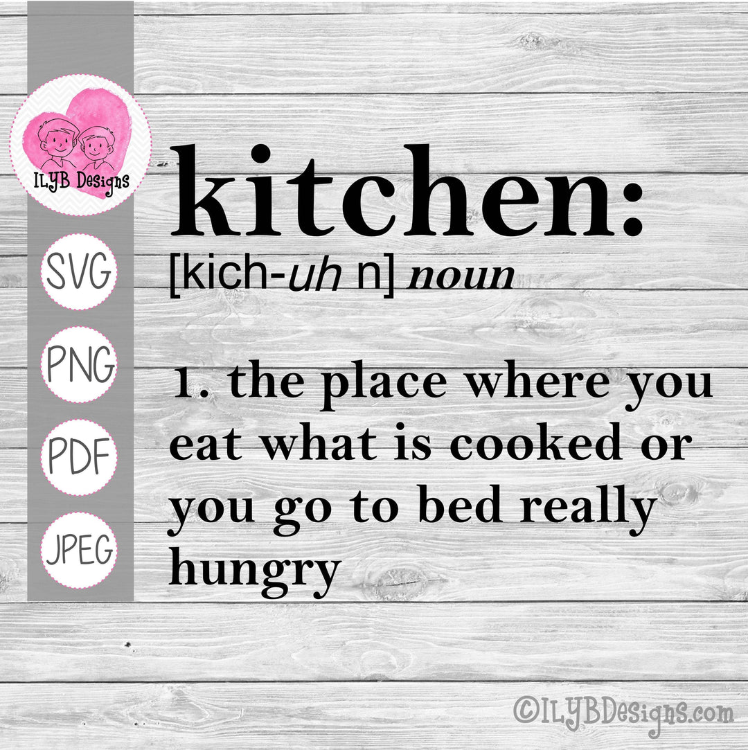 Kitchen Definition SVG, PNG, JPEG, PDF Cut Files - ILYB Designs