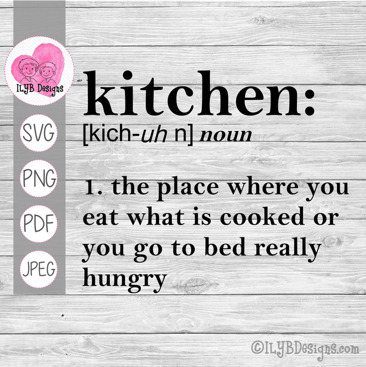 Kitchen Definition SVG, PNG, JPEG, PDF Cut Files - ILYB Designs