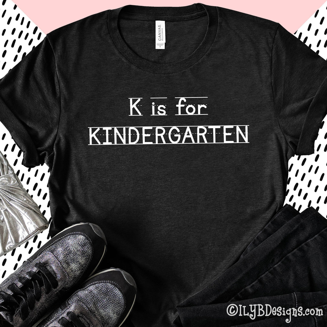 K is for Kindergarten Teacher Shirt | Back to School Teacher Shirts - ILYB Designs