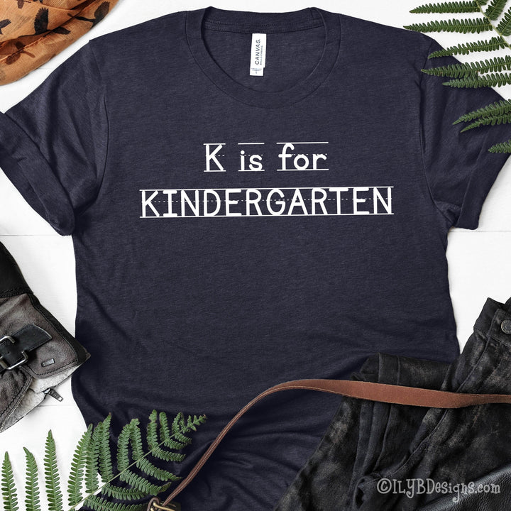 K is for Kindergarten Teacher Shirt | Back to School Teacher Shirts - ILYB Designs