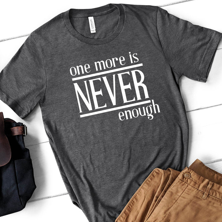 One More is Never Enough | Funny Drinking Shirts - ILYB Designs