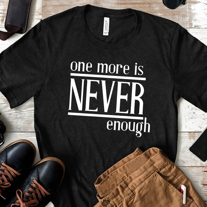 One More is Never Enough | Funny Drinking Shirts - ILYB Designs