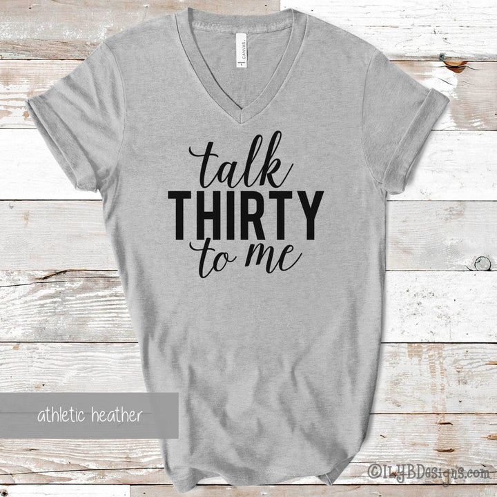 Talk Thirty to Me Shirt | 30th Birthday Shirt | Funny Birthday Shirts - ILYB Designs
