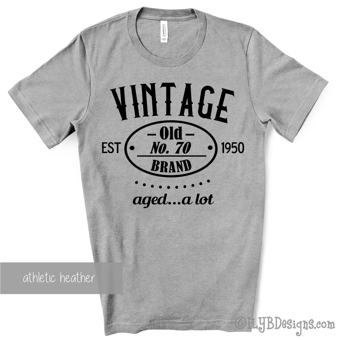 Vintage - Aged a Lot 70th Birthday Shirt | Men's Funny Birthday Tee - ILYB Designs