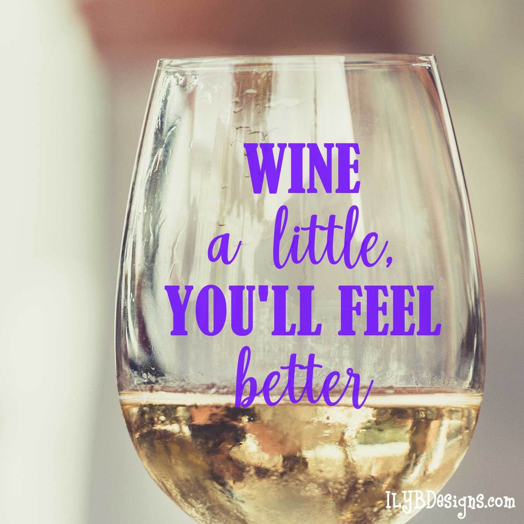 Stemless Wine Glass - Personalized Wine Glass - WINE A LITTLE YOU'LL FEEL BETTER - ILYB Designs