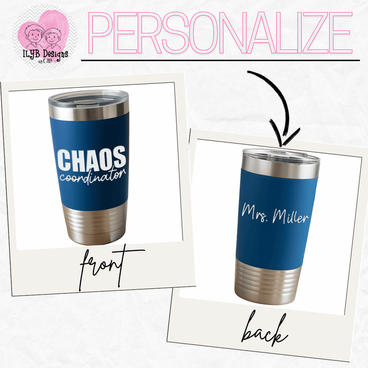 graphic showing front of royal blue tumbler with 'chaos coordinator' design engraved in white and the name 'Mrs. Miller' engraved in white on the back of the tumbler