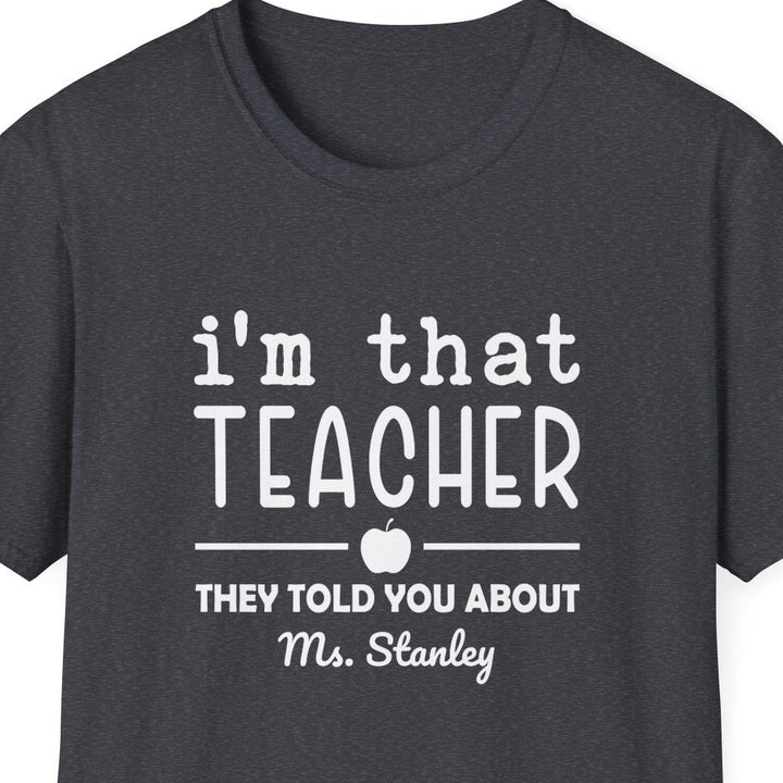 "I'm That Teacher" Funny Educator Shirt for Teachers