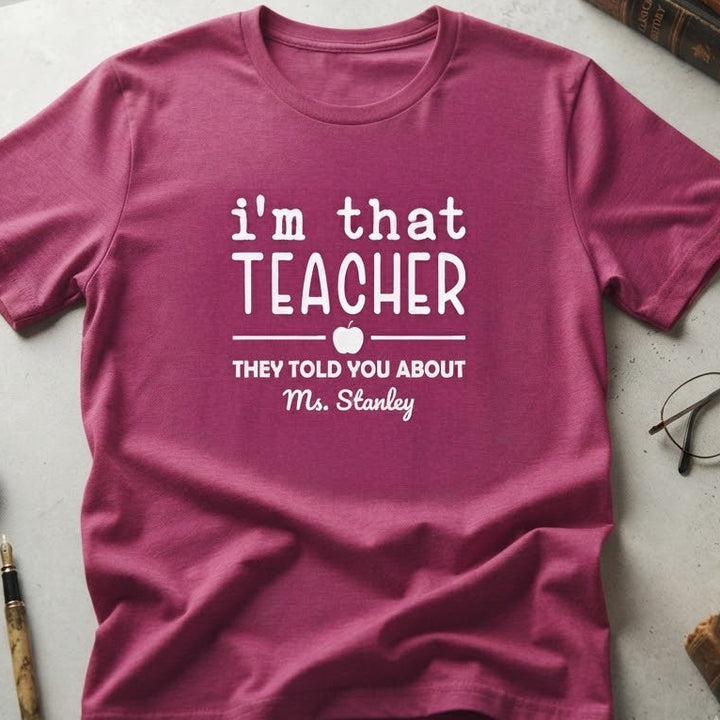 "I'm That Teacher" Funny Educator Shirt for Teachers