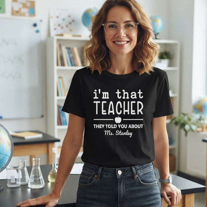 "I'm That Teacher" Funny Educator Shirt for Teachers