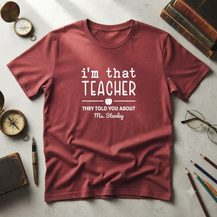"I'm That Teacher" Funny Educator Shirt for Teachers