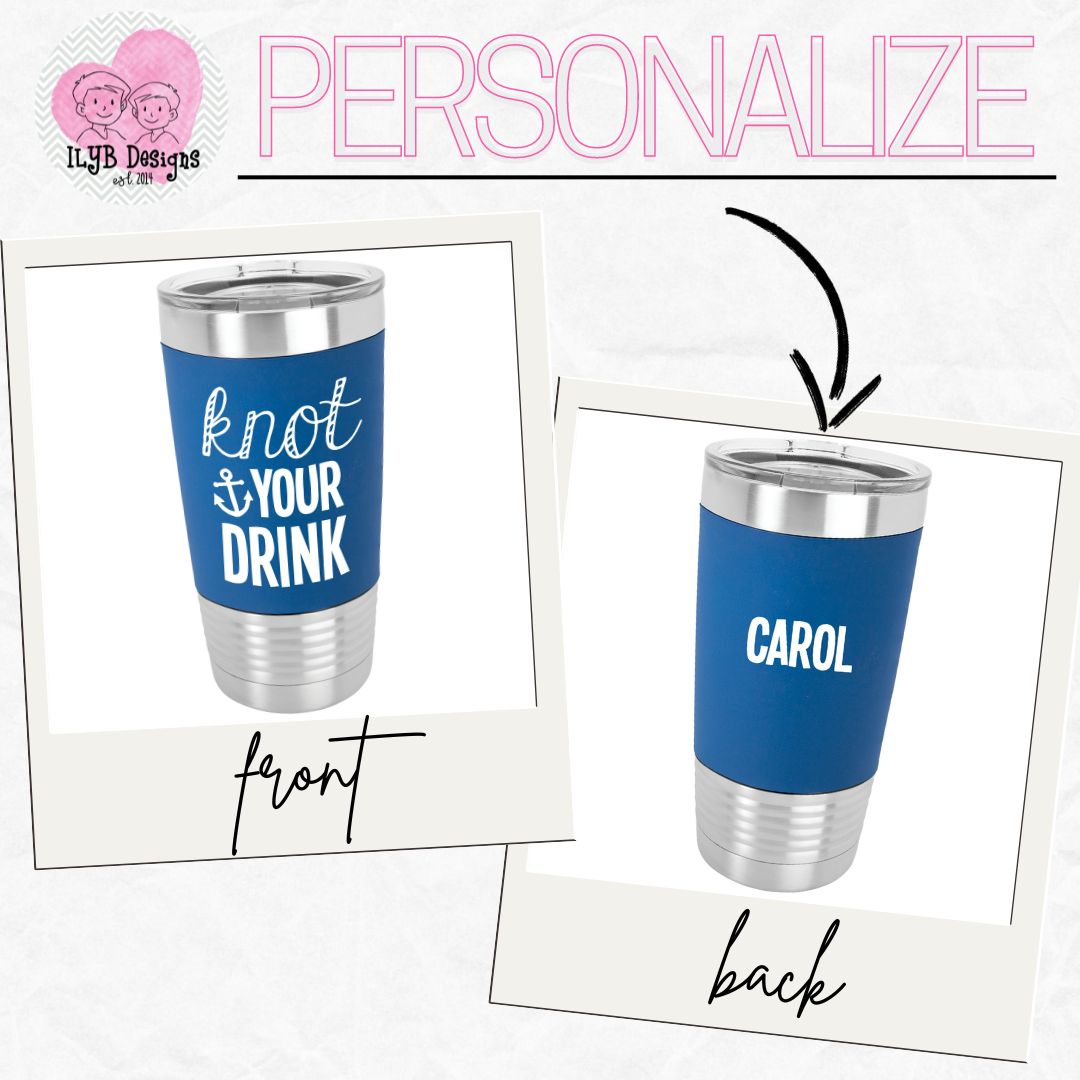 Knot Your Drink Funny Boat Lover Tumbler | Personalized Stainless Steel Tumbler