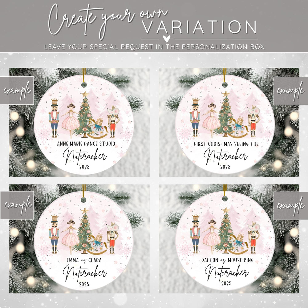 Graphic showing 4 different possible personalized variations of the ceramic Nutcracker ballet ornament. You can customize the top line of text to say anything you want such as: "Your Dance Studio Name", "Emma as Clara", "First Christmas seeing the Nutcracker", or "Dalton as Mouse King" followed by "Nutcracker" written in elegant script font and the year underneath.