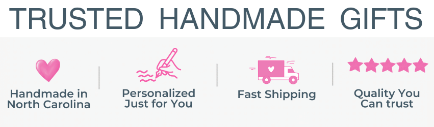 Promotional text for trusted handmade gifts with icons and text on a white background. Handmade in North Carolina, personalized just for you, fast shipping, quality you can trust. 