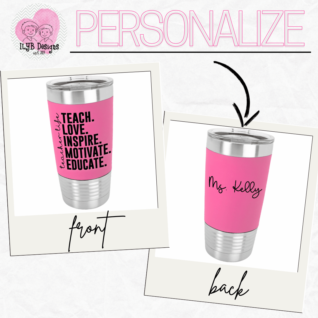 graphic showing pink insulated tumbler with motivational teacher text on front and customizable name engraved on the back sitting on a white background