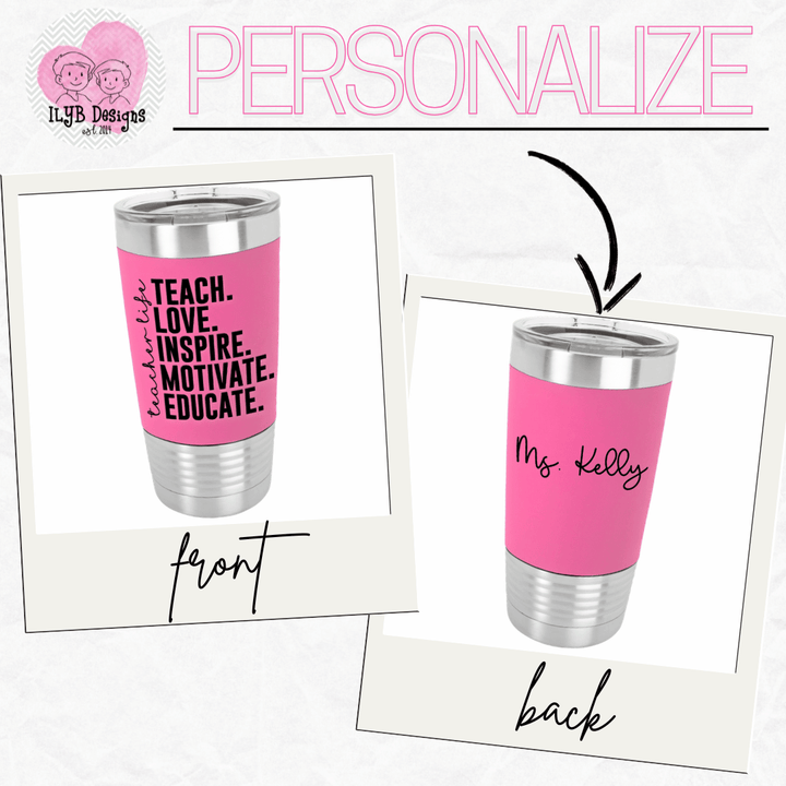 graphic showing pink insulated tumbler with motivational teacher text on front and customizable name engraved on the back sitting on a white background