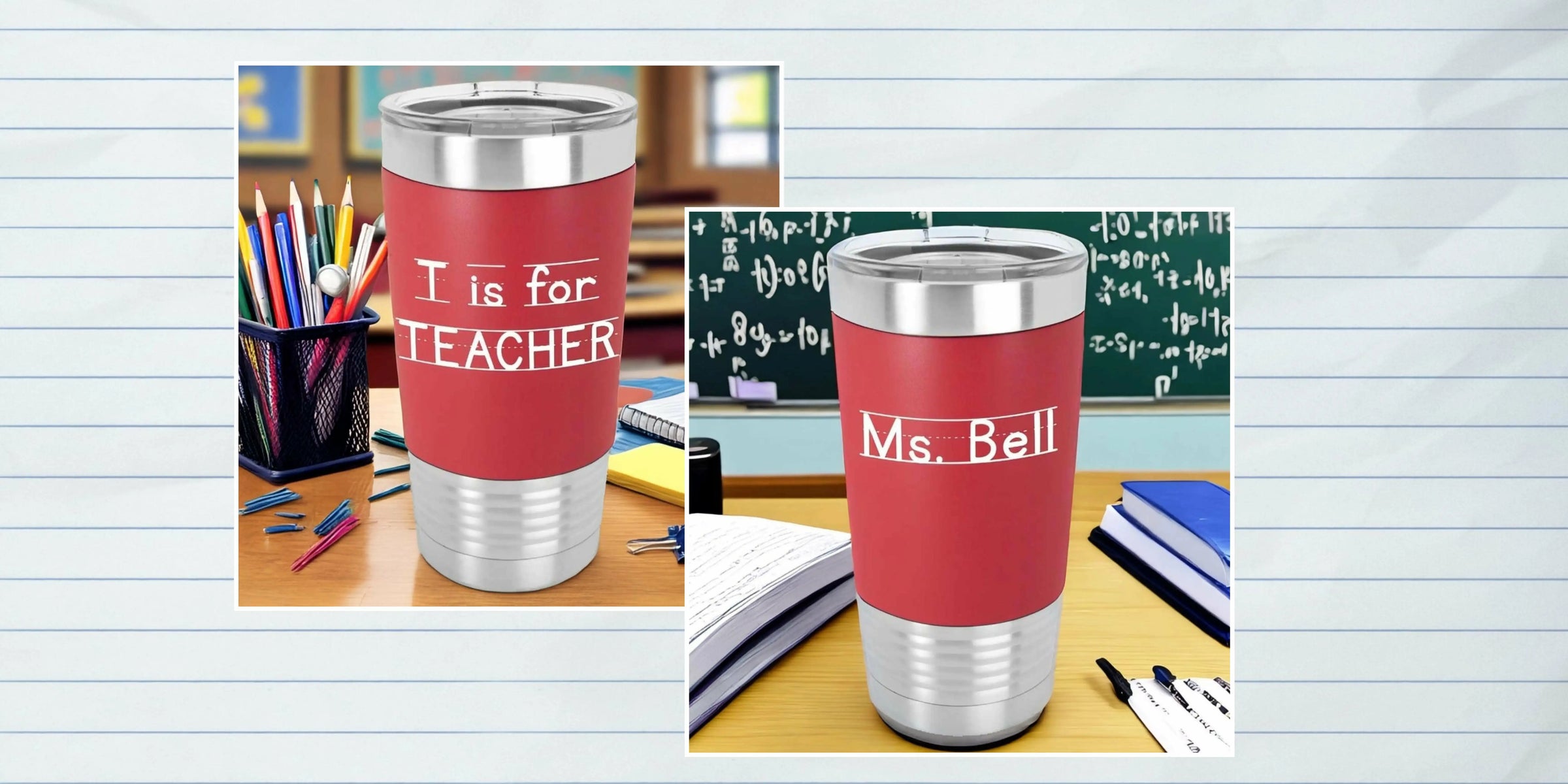 Red tumblers with personalized text in a classroom setting. Front says T is for teacher with elementary style lined writing paper font and back is personalized with Ms. Bell in same primary font
