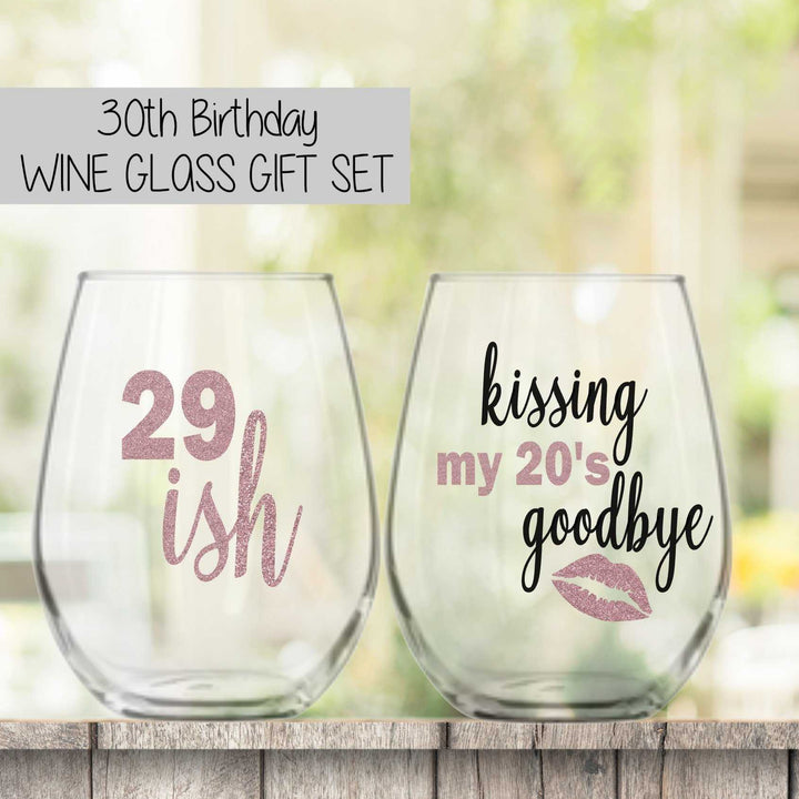 30th Birthday Wine Glass Set  -  29ISH / KISSING MY 20'S GOODBYE - ILYB Designs