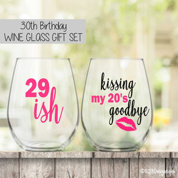 30th Birthday Wine Glass Set  -  29ISH / KISSING MY 20'S GOODBYE - ILYB Designs